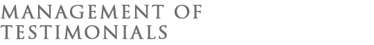 MANAGEMENT  OF TESTIMONIALS